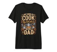 Mens I Just Work As A Cook Real Job is Dad Premium T-Shirt