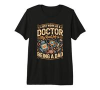 Mens I Just Work As A Doctor Real Job is Dad Premium T-Shirt
