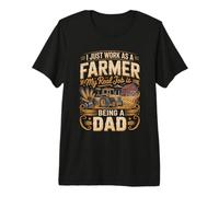 Mens I Just Work As A Farmer Real Job is Dad Premium T-Shirt