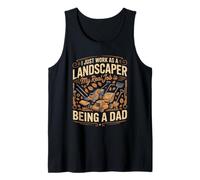Mens I Just Work As A Landscaper Real Job is Dad Tank Top