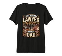 Mens I Just Work As A Lawyer Real Job is Dad Premium T-Shirt