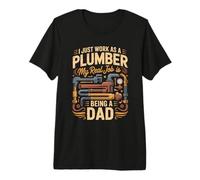 Mens I Just Work As A Plumber Real Job is Dad Premium T-Shirt