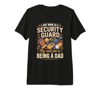 Mens I Just Work As A Security Guard Real Job is Dad Premium T-Shirt