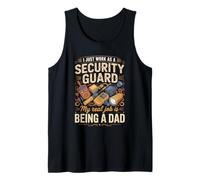 Mens I Just Work As A Security Guard Real Job is Dad Tank Top