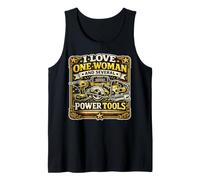 Mens I Love One Woman and Several Power Tools Funny Dad Tank Top