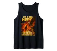 Mens I’m a Dad Hero and a Firefighter Nothing Scares Me Shirt Tank Top