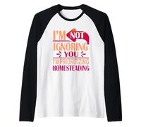 Mens I’m Not Ignoring You I’m Prioritizing Homesteading Raglan Baseball Tee