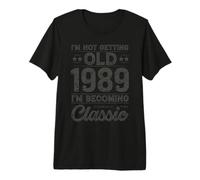 Mens I’m Not Old 1989 I’m Becoming Classic Funny Birthday Premium T-Shirt