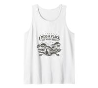 Mens I Miss a Place I’ve Never Been, Present for Wanderlust Tank Top