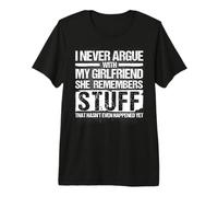 Mens I Never Argue with My Girlfriend for Boyfriend Men Premium T-Shirt