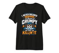Mens I Never Dreamed Id Become A Grumpy Old Man Killin It So Well Premium T-Shirt