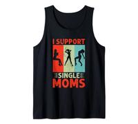 Mens I Support Single Moms Offensive Rude Party Tank Top