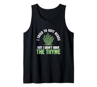 Mens I Tried to Quit Herbs But I Didn't Have The Thyme Herbalists Tank Top