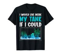Mens I Would Live Inside My Tank If I Could Funny Aquarium T-Shirt