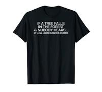 Mens If A Tree Falls In The Forest Funny Logging T-shirt T-Shirt