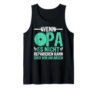 Mens If Grandpa Cannot Repair it we are on The Ass Tank Top