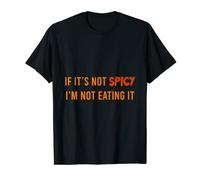Mens If it's Not Spicy I'm Not Eating it Chili-Garlic Sauce T-Shirt