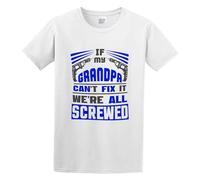 Men's If My Grandpa Can't Fix It We're All Screwed Funny Father Gift Dt Cotton T Shirt White S