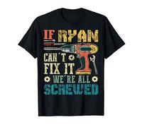 Mens If Ryan Can't Fix it We're All Screwed Funny Father's Gift T-Shirt