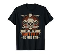 Mens If Skinner Can't Fix It No One Can Handyman Mechanic T-Shirt