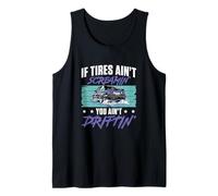 Mens If Tires Ain't Screaming You Ain't Drifitng for Drift Racers Tank Top