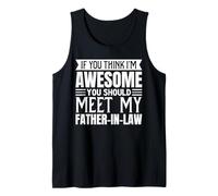 Mens If You Think I’m Awesome You Should Meet My Father-in-Law Tank Top