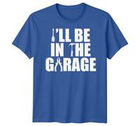 Mens I'll Be in The Garage Funny Fathers Day T-Shirt Tee Best Dad Ever Papa Life Daddy Gift #FD - XL Royal Blue