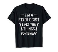 Mens I'm a Fixologist I Fix The Things You Break Funny Handyman T-Shirt