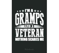Mens I'm a Gramps and a Veteran nothing scares me Funny Dad Gifts Notebook: Personalized Father's Day, Happy Fathers Day Notebook For Husband, Funny & Lovely Fathers Day Gifts From Wife