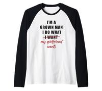 Mens I'm a Grown Man I Do What... My Girlfriend Wants Humor Raglan Baseball Tee