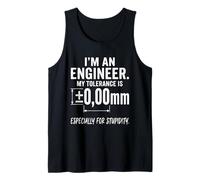 Mens Im an Engineer Tolerance is 0.00mm Especially for Stupidity Tank Top
