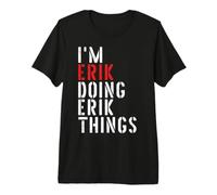 Men's I'm Erik Doing Erik Things Premium T-Shirt