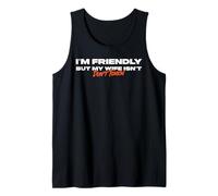 Mens I'm Friendly But My Wife Isn't Don't Touch Funny Husband Tank Top
