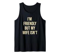 Mens I'm Friendly But My Wife Isn't. Funny Husband Tank Top