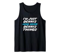 Men's I'm Just Dennis Here Doing Dennis Things Funny Name Tank Top