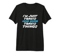 Mens I'm Just Travis Here Doing Travis Things Funny Name Premium T-Shirt
