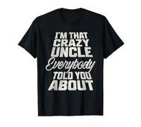 Men's I'm that Crazy Uncle Everybody Told You About Value Graphic T-Shirt