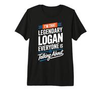 Mens I'm That Legendary Logan Everyone is Talking About Logan Premium T-Shirt