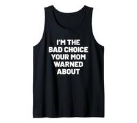 Mens I'm the Bad Choice Your mom Warned About. Humor Tank Top