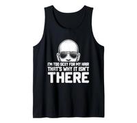 Mens I'm Too Sexy for My Hair That's Why It Isn't There Bald Tank Top
