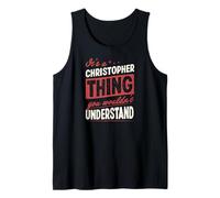 Mens It's A Christopher Thing You Wouldn't Understand Name Tank Top