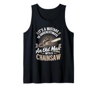 Mens It's A Mistake to Underestimate an Old Man with A Chainsaw Tank Top