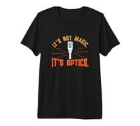 Mens It's Not Magic It's Optics Funny Fiber Optic Technicians Premium T-Shirt