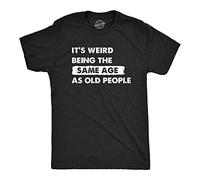 Mens Its Weird Being The Same Age As Old People T Shirt Funny Growing Older Tee for Guys (Heather Black - OLDPEOPLE) - L