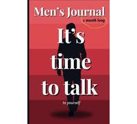 Men's Journal: It's time to talk to yourself: One Month Long Diary for Male's to Put Their Emotions on Paper