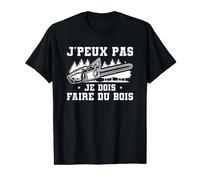 Mens J'peux Pas Je Dois Make Du Bois Chainsaw Log T-Shirt