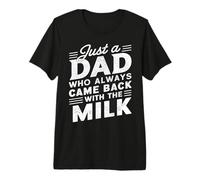 Mens Just A Dad Who Always Came Back | Funny Dad for Men Premium T-Shirt