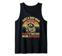 Mens Just A Dad Who Fixed It Before Mom Noticed - Funny Racoon Tank Top