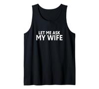 Mens Let Me Ask My Wife - She Said No - Two-Sided Funny Husband Tank Top
