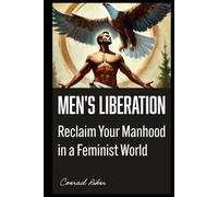 Men's Liberation: Reclaim Your Manhood in a Feminist World (Redpilled Progressive (satire))